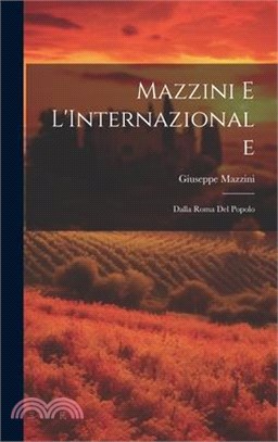 Mazzini e L'Internazionale: Dalla Roma del Popolo