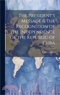 The President's Message & the Recognition of the Independence of the Republic of Cuba