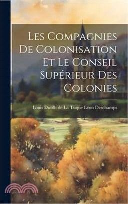 Les Compagnies de Colonisation et le Conseil Supérieur des Colonies