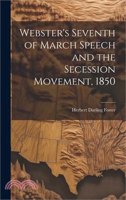Webster's Seventh of March Speech and the Secession Movement, 1850