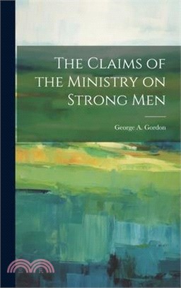 The Claims of the Ministry on Strong Men