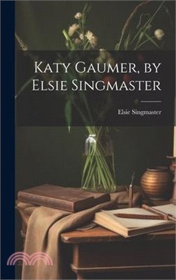 Katy Gaumer, by Elsie Singmaster