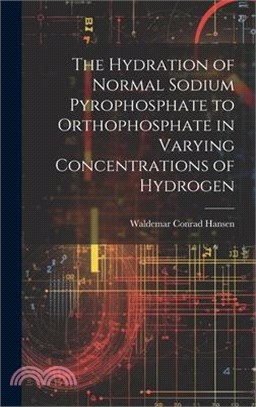 The Hydration of Normal Sodium Pyrophosphate to Orthophosphate in Varying Concentrations of Hydrogen