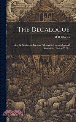 The Decalogue; Being the Warburton Lectures Delivered in Lincoln's Inn and Westminster Abbey, 1919-1