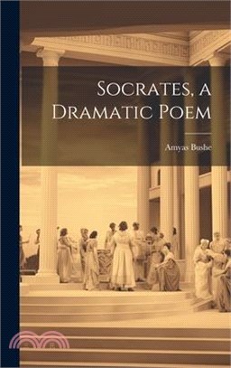 Socrates, a Dramatic Poem