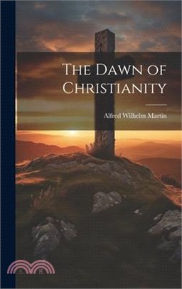 The Dawn of Christianity