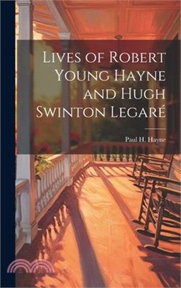 Lives of Robert Young Hayne and Hugh Swinton Legaré