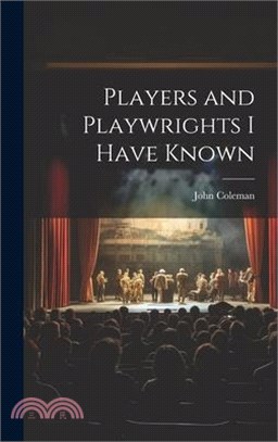 Players and Playwrights I Have Known