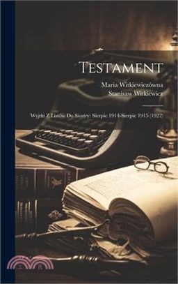 Testament: Wyjtki z Listów do Siostry: Sierpie 1914-Sierpie 1915 (1922)