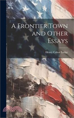 A Frontier Town and Other Essays