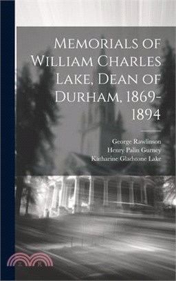 Memorials of William Charles Lake, Dean of Durham, 1869-1894