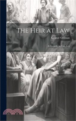 The Heir at Law: A Comedy, in Five Acts