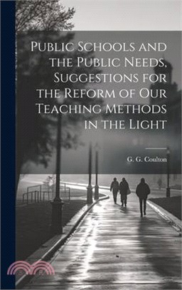 Public Schools and the Public Needs, Suggestions for the Reform of our Teaching Methods in the Light