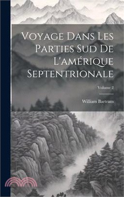 Voyage Dans Les Parties Sud De L'amérique Septentrionale; Volume 2