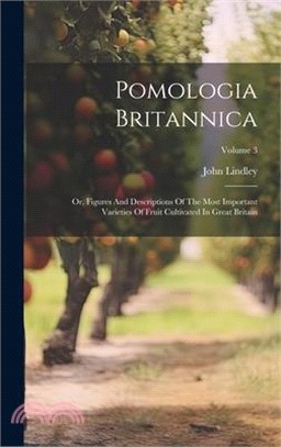 Pomologia Britannica: Or, Figures And Descriptions Of The Most Important Varieties Of Fruit Cultivated In Great Britain; Volume 3