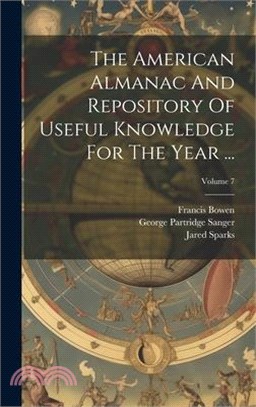 The American Almanac And Repository Of Useful Knowledge For The Year ...; Volume 7