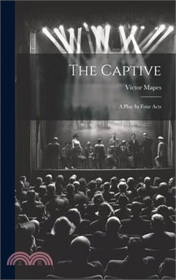 The Captive: A Play In Four Acts