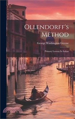 Ollendorff's Method: Primary Lessons In Italian