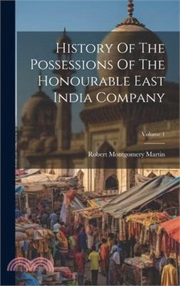 History Of The Possessions Of The Honourable East India Company; Volume 1