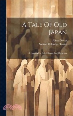 A Tale Of Old Japan: A Cantata For Soli, Chorus And Orchestra