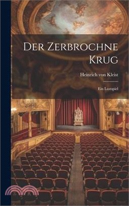 Der Zerbrochne Krug: Ein Lustspiel