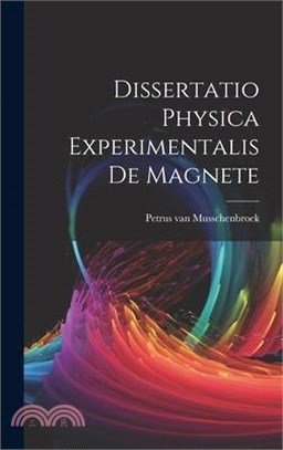 Dissertatio Physica Experimentalis De Magnete