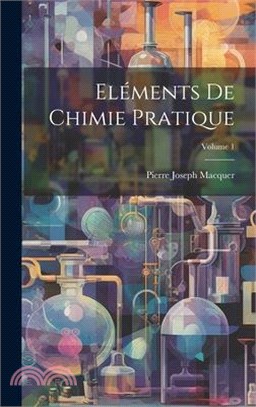 Eléments De Chimie Pratique; Volume 1