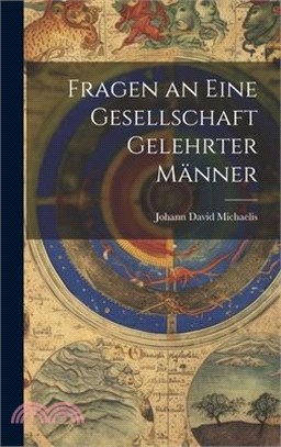 Fragen an eine Gesellschaft Gelehrter Männer