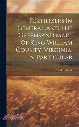 Fertilizers In General And The Greensand Marl Of King William County, Virginia, In Particular