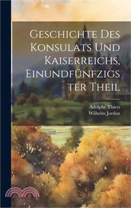 Geschichte des Konsulats und Kaiserreichs, Einundfünfzigster Theil