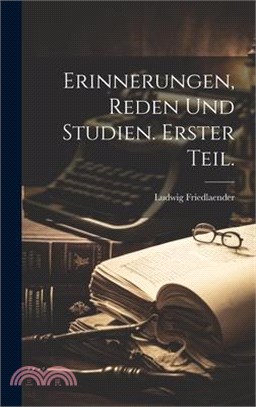 Erinnerungen, Reden und Studien. Erster Teil.