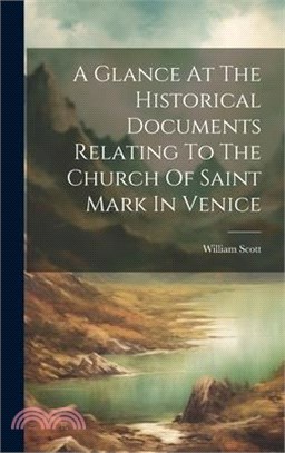 A Glance At The Historical Documents Relating To The Church Of Saint Mark In Venice