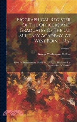 Biographical Register Of The Officers And Graduates Of The U.s. Military Academy, At West Point, N.y.: From Its Establishment, March 16, 1802, To The