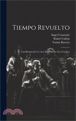Tiempo Revuelto: Casi-revista En Un Acto Dividido En Tres Cuadros