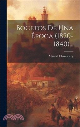 Bocetos De Una Época (1820-1840)...