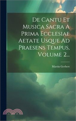 De Cantu Et Musica Sacra A Prima Ecclesiae Aetate Usque Ad Praesens Tempus, Volume 2...