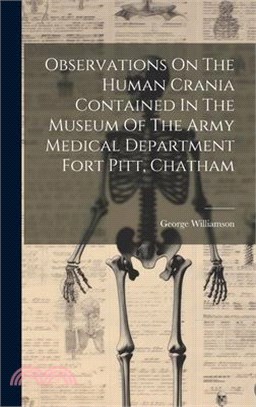 Observations On The Human Crania Contained In The Museum Of The Army Medical Department Fort Pitt, Chatham