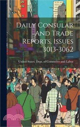 Daily Consular And Trade Reports, Issues 3013-3062