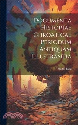 Documenta Historiae Chroaticae Periodum Antiquam Illustrantia