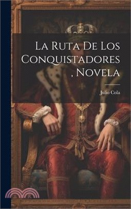 La Ruta De Los Conquistadores, Novela