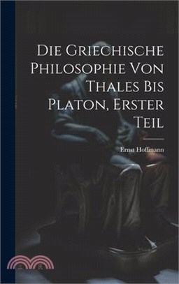 Die Griechische Philosophie von Thales bis Platon, Erster Teil