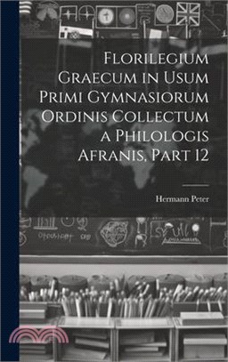 Florilegium Graecum in Usum Primi Gymnasiorum Ordinis Collectum a Philologis Afranis, Part 12