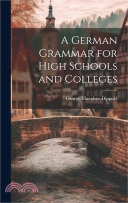 A German Grammar for High Schools and Colleges