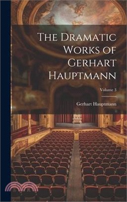 The Dramatic Works of Gerhart Hauptmann; Volume 3