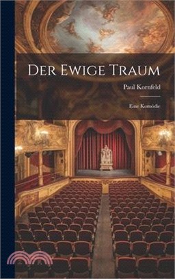 Der Ewige Traum: Eine Komödie