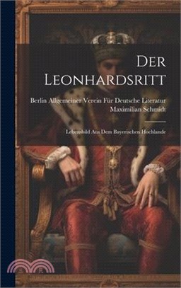 Der Leonhardsritt: Lebensbild Aus Dem Bayerischen Hochlande