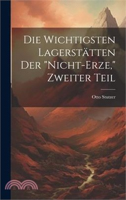 Die Wichtigsten Lagerstätten Der "Nicht-Erze," Zweiter Teil