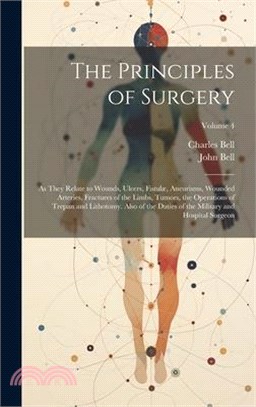 The Principles of Surgery: As They Relate to Wounds, Ulcers, Fistulæ, Aneurisms, Wounded Arteries, Fractures of the Limbs, Tumors, the Operations