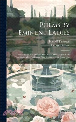 Poems by Eminent Ladies: Particularly: Mrs. Barber, Mrs. Behn, Miss Carter, Lady Chudleigh, Mrs. Cockburn, Mrs. Grierson, Mrs. Jones [Etc