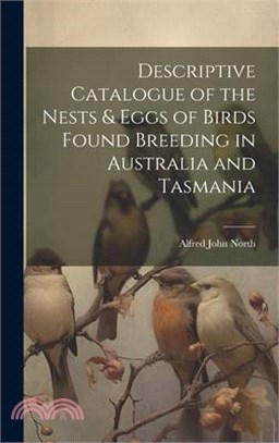 Descriptive Catalogue of the Nests & Eggs of Birds Found Breeding in Australia and Tasmania